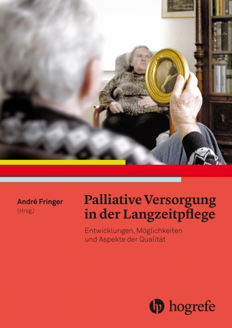 Palliative Versorgung in der Langzeitpflege : Entwicklungen, Moglichkeiten und Aspekte der Qualitat, PDF eBook