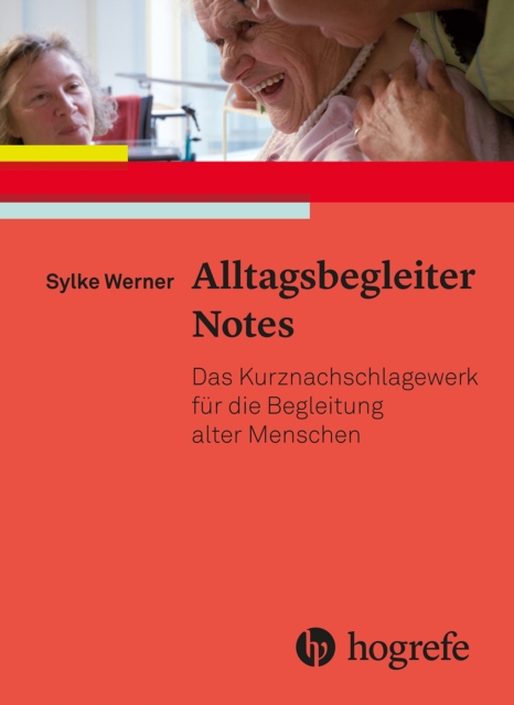 Alltagsbegleiter Notes : Das Kurznachschlagewerk fur die Begleitung alter Menschen, PDF eBook