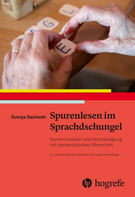 Spurenlesen im Sprachdschungel : Kommunikation und Verstandigung mit demenzkranken Menschen, PDF eBook