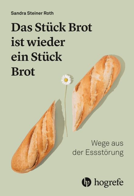 Das Stuck Brot ist wieder ein Stuck Brot : Wege aus der Essstorung, PDF eBook