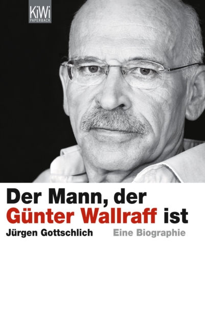 Der Mann, der Gunter Wallraff ist : Die Biographie, EPUB eBook
