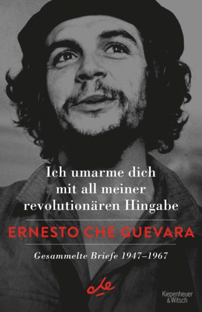 Ich umarme dich mit all meiner revolutionaren Hingabe : Gesammelte Briefe 1947-1967, EPUB eBook