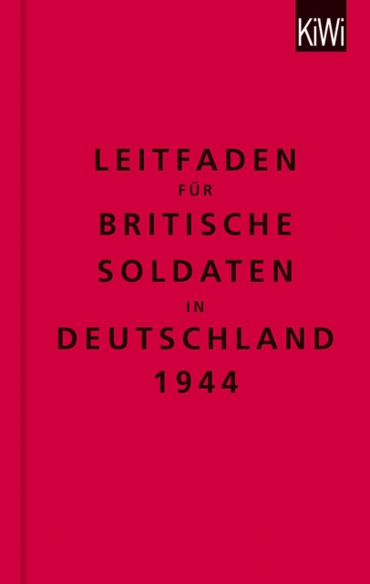 Leitfaden fur britische Soldaten in Deutschland 1944 : Zweisprachige Ausgabe (Englisch/Deutsch), EPUB eBook