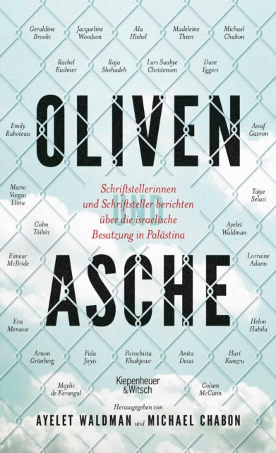 Oliven und Asche : Schriftstellerinnen und Schriftsteller berichten uber die israelische Besatzung in Palastina, EPUB eBook