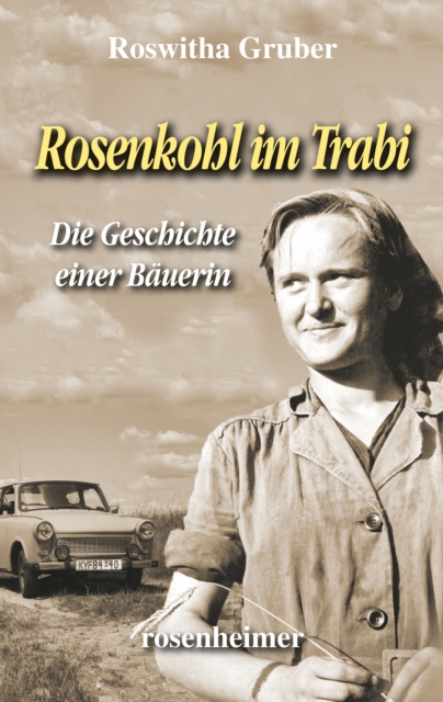 Rosenkohl im Trabi : Die Geschichte einer Bauerin, EPUB eBook
