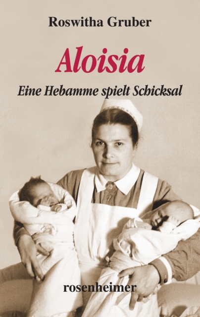 Aloisia : Eine Hebamme spielt Schicksal, EPUB eBook