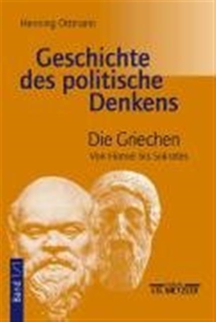 Geschichte des politischen Denkens : Band 1.1: Die Griechen. Von Homer bis Sokrates, Paperback / softback Book