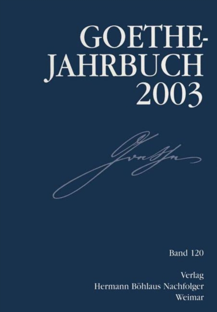 Goethe-Jahrbuch 2003 : Band 120 der Gesamtfolge, PDF eBook