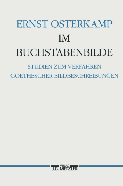 Im Buchstabenbilde : Studien zum Verfahren Goethescher Bildbeschreibungen, PDF eBook