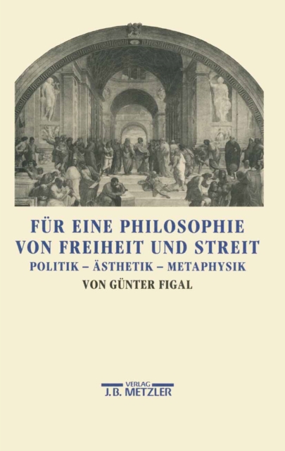 Fur eine Philosophie von Freiheit und Streit : Politik, Asthetik, Metaphysik, PDF eBook