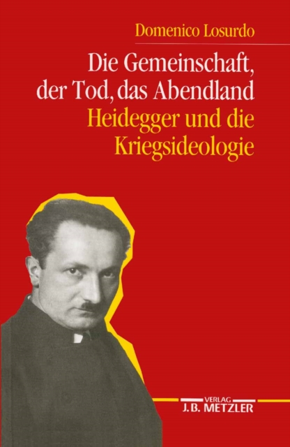 Die Gemeinschaft, der Tod, das Abendland : Heidegger und die Kriegsideologie, PDF eBook