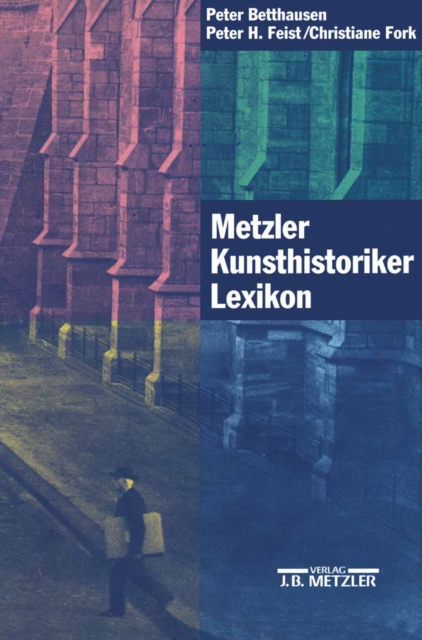 Metzler Kunsthistoriker Lexikon : Zweihundert Portrats deutschsprachiger Autoren aus vier Jahrhunderten, PDF eBook