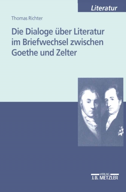 Die Dialoge uber Literatur im Briefwechsel zwischen Goethe und Zelter, PDF eBook
