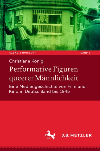 Performative Figuren queerer Mannlichkeit : Eine Mediengeschichte von Film und Kino in Deutschland bis 1945, EPUB eBook