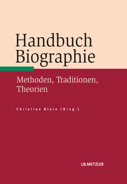 Handbuch Biographie : Methoden, Traditionen, Theorien, PDF eBook
