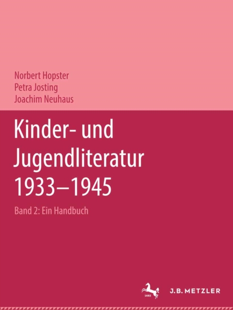 Kinder- und Jugendliteratur 1933-1945 : Ein Handbuch. Band 2: Darstellender Teil, PDF eBook