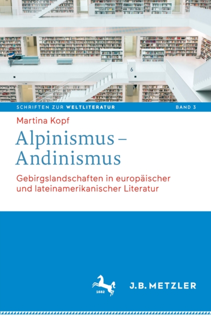 Alpinismus - Andinismus : Gebirgslandschaften in europaischer und lateinamerikanischer Literatur, PDF eBook