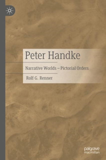 Peter Handke : Narrative Worlds – Pictorial Orders, Hardback Book