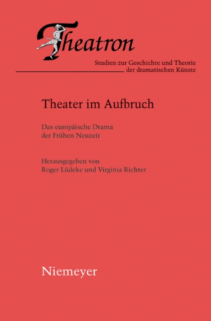 Theater im Aufbruch : Das europaische Theater der Fruhen Neuzeit, PDF eBook
