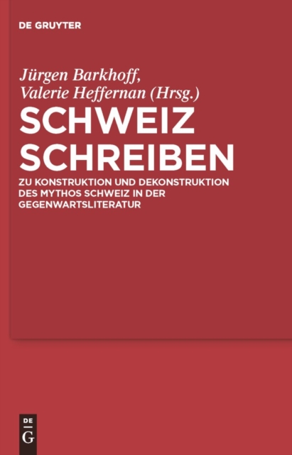 Schweiz schreiben : Zu Konstruktion und Dekonstruktion des Mythos Schweiz in der Gegenwartsliteratur, PDF eBook