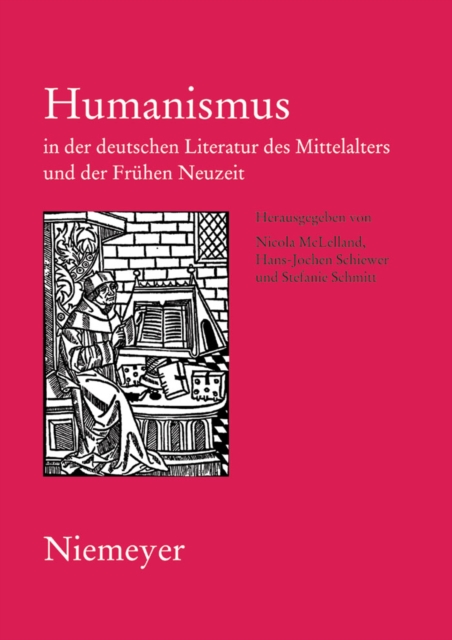Humanismus in der deutschen Literatur des Mittelalters und der Fruhen Neuzeit : XVIII. Anglo-German Colloquium Hofgeismar 2003, PDF eBook