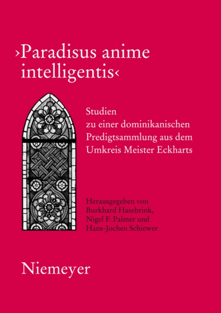 Paradisus anime intelligentis : Studien zu einer dominikanischen Predigtsammlung aus dem Umkreis Meister Eckharts, PDF eBook