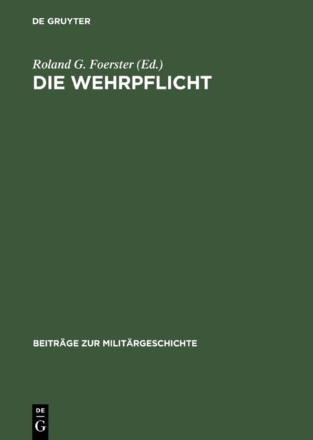 Die Wehrpflicht : Entstehung, Erscheinungsformen und politisch-militarische Wirkung, PDF eBook