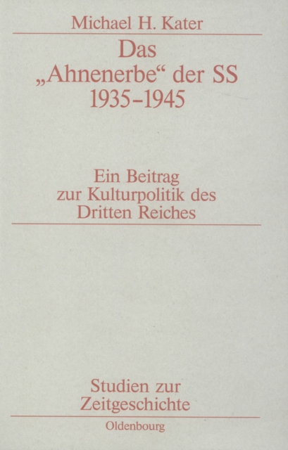 Das "Ahnenerbe" der SS 1935-1945 : Ein Beitrag zur Kulturpolitik des Dritten Reiches, PDF eBook
