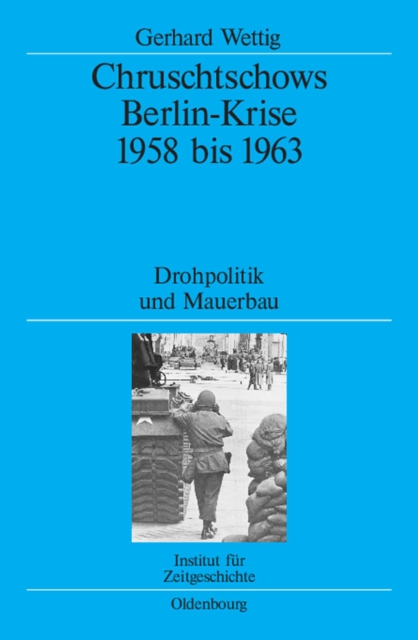 Chruschtschows Berlin-Krise 1958 bis 1963 : Drohpolitik und Mauerbau, PDF eBook