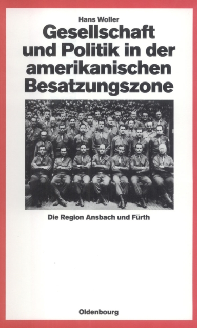 Gesellschaft und Politik in der amerikanischen Besatzungszone : Die Region Ansbach und Furth 1945-1949, PDF eBook