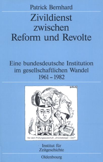 Zivildienst zwischen Reform und Revolte : Eine bundesdeutsche Institution im gesellschaftlichen Wandel 1961-1982, PDF eBook