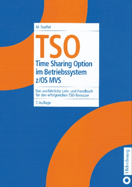 TSO : Time Sharing Option im Betriebssystem z/OS MVS. Das ausfuhrliche Lehr- und Handbuch fur den erfolgreichen TSO-Benutzer, PDF eBook