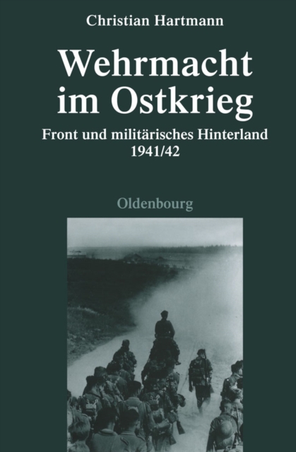 Wehrmacht im Ostkrieg : Front und militarisches Hinterland 1941/42, PDF eBook