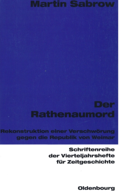 Der Rathenaumord : Rekonstruktion einer Verschworung gegen die Weimarer Republik, PDF eBook