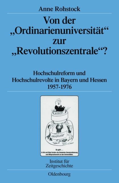 Von der "Ordinarienuniversitat" zur "Revolutionszentrale"? : Hochschulreform und Hochschulrevolte in Bayern und Hessen 1957-1976, PDF eBook