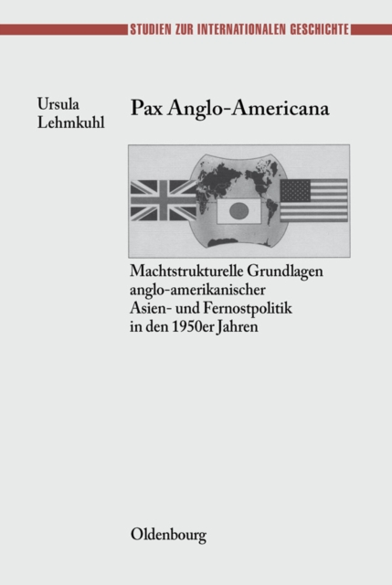 Pax Anglo-Americana : Machtstrukturelle Grundlagen anglo-amerikanischer Asien- und Fernostpolitik in den 1950er Jahren, PDF eBook