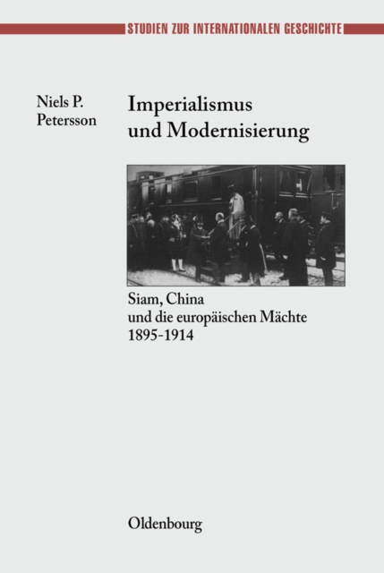 Imperialismus und Modernisierung : Siam, China und die europaischen Machte 1895-1914, PDF eBook