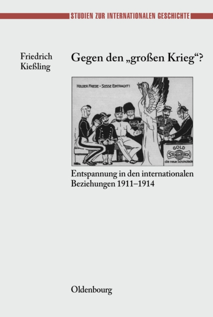 Gegen den "groen" Krieg? : Entspannung in den Internationalen Beziehungen 1911-1914, PDF eBook