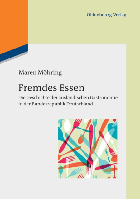 Fremdes Essen : Die Geschichte der auslandischen Gastronomie in der Bundesrepublik Deutschland, PDF eBook