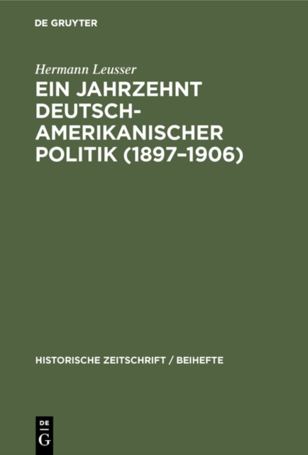 Ein Jahrzehnt deutsch-amerikanischer Politik (1897-1906), PDF eBook