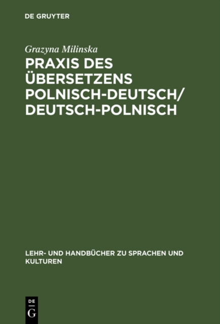 Praxis des Ubersetzens Polnisch-Deutsch/Deutsch-Polnisch : Texte aus Politik, Wirtschaft und Kultur / Kurs tlumaczenia na jezyk niemiecki i polski, PDF eBook
