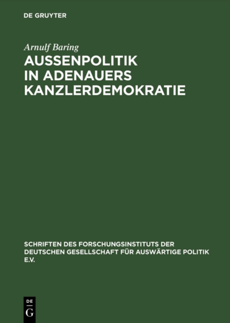 Auenpolitik in Adenauers Kanzlerdemokratie : Bonns Beitrag zur Europaischen Verteidigungsgemeinschaft, PDF eBook