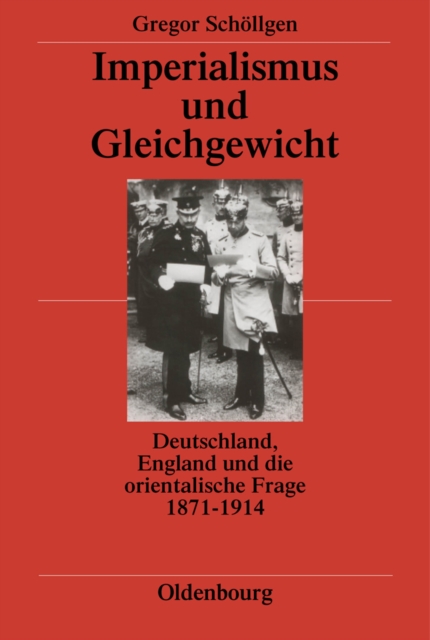 Imperialismus und Gleichgewicht : Deutschland, England und die orientalische Frage 1871-1914, PDF eBook