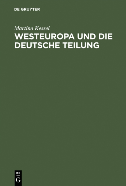 Westeuropa und die deutsche Teilung : Englische und franzosische Deutschlandpolitik auf den Auenministerkonferenzen 1945 bis 1947, PDF eBook