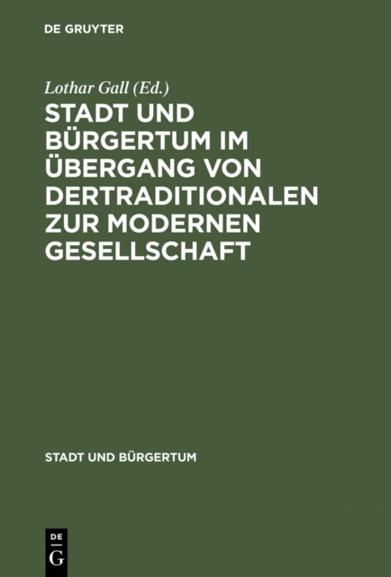 Stadt und Burgertum im Ubergang von der traditionalen zur modernen Gesellschaft, PDF eBook