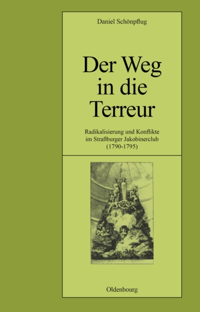 Der Weg in die Terreur : Radikalisierung und Konflikte im Straburger Jakobinerclub (1790-1795), PDF eBook