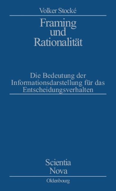Framing und Rationalitat : Die Bedeutung der Informationsdarstellung fur das Entscheidungsverhalten, PDF eBook