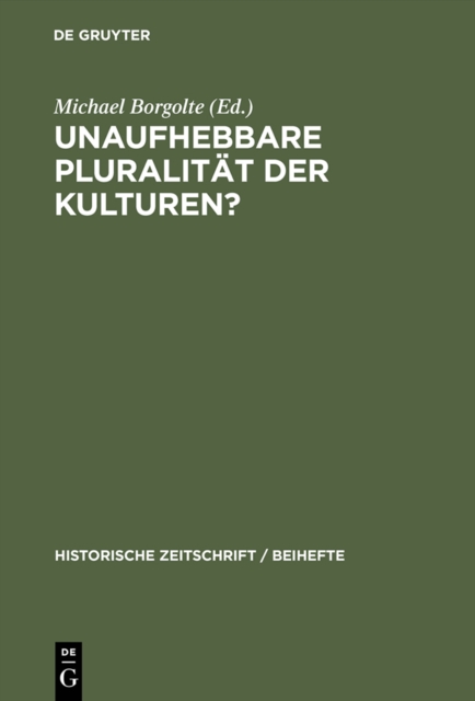 Unaufhebbare Pluralitat der Kulturen? : Zur Dekonstruktion und Konstruktion des mittelalterlichen Europa, PDF eBook