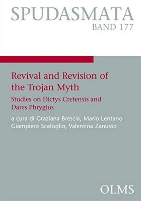 Revival and Revision of the Trojan Myth : Studies on Dictys Cretensis and Dares Phrygius, Paperback / softback Book