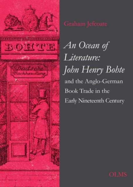 An Ocean of Literature : John Henry Bohte and the Anglo-German Book Trade in the Early Nineteenth Century, Paperback / softback Book